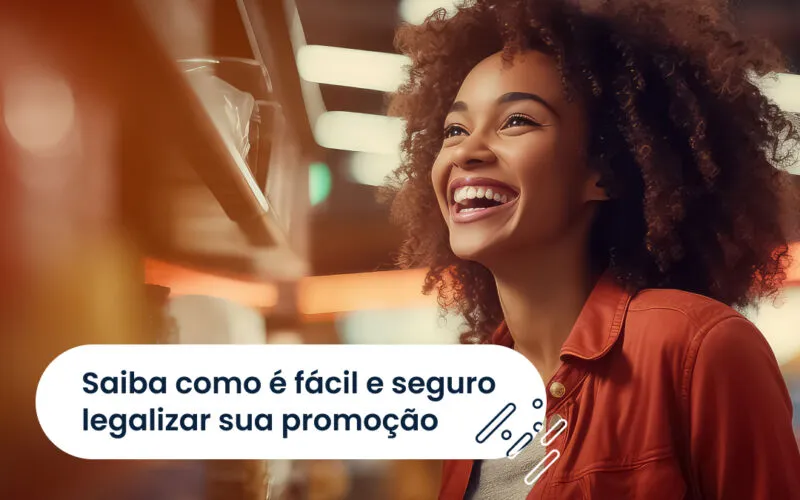 Saiba como é fácil e seguro legalizar sua promoção.