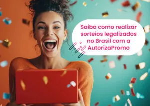 Saiba como realizar sorteios legalizados no Brasil com a AutorizaPromo