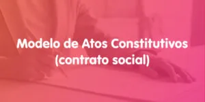 Modelo de Atos Constitutivos (contrato social)