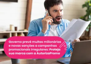 Governo prevê multas milionárias e novas sanções a campanhas promocionais irregulares.